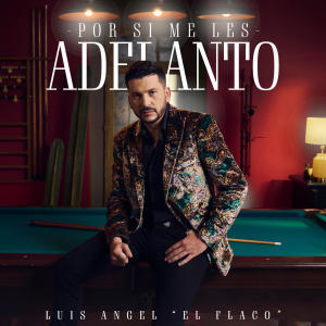 อัลบัม Por Si Me Les Adelanto ศิลปิน Luis Angel "El Flaco"