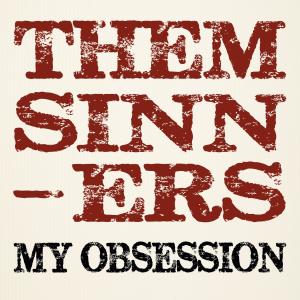 收聽Them Sinners的My Obsession (feat. Ivan Julian)歌詞歌曲