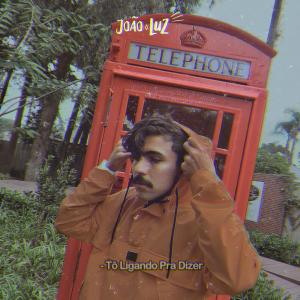 Album Tô Ligando pra Dizer from joão luz
