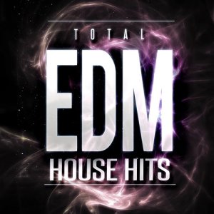 EDM House Hits的專輯Total EDM House Hits