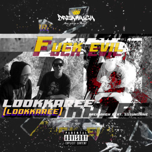 收听Dreamhigh的Fuck evil(LOOKKAREE) (Explicit)歌词歌曲