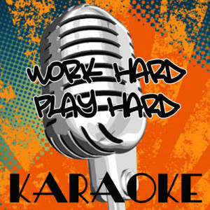 收聽Karaoke Crew的Work Hard, Play Hard (Wiz Khalifa Karaoke Tribute)歌詞歌曲