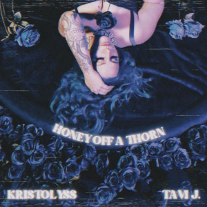 收聽Kristolyss的Honey Off A Thorn歌詞歌曲
