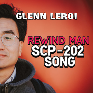 ดาวน์โหลดและฟังเพลง Rewind Man (Scp-202 Song) พร้อมเนื้อเพลงจาก Glenn Leroi