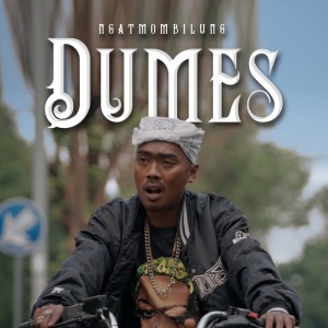 收聽NGATMOMBILUNG的Dumes歌詞歌曲