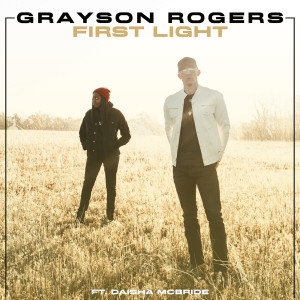 Listen to First Light song with lyrics from Grayson Rogers