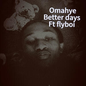 Omahye的專輯Better days (feat. Flyboi) [Explicit]