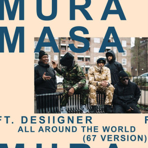 ดาวน์โหลดและฟังเพลง All Around The World (67 Version|Explicit) พร้อมเนื้อเพลงจาก Mura Masa