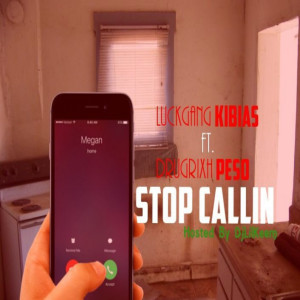 Dengarkan Stop Callin' (feat. DrugRixhPeso) (Explicit) (其他) lagu dari LuckGangKibias dengan lirik