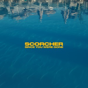 Since You Were Gone (Explicit) dari Scorcher