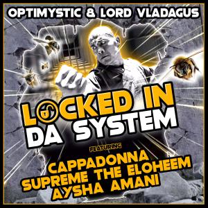 Optimystic的專輯LOCKED IN DA SYSTEM (feat. Cappadonna, Supreme the Eloheem & Aysha Amani) [Explicit]