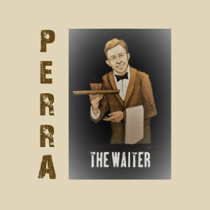 收聽Perra的The Waiter歌詞歌曲