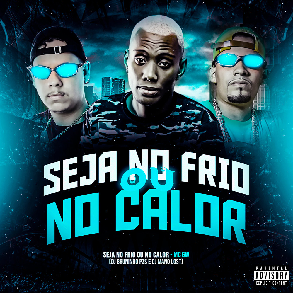Seja no Frio ou no Calor (Explicit)