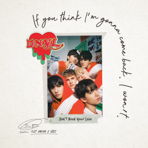 Dengarkan Don't Need Your Love lagu dari NCT DREAM dengan lirik