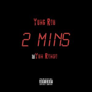 收聽Yung Rob的2 Mins(feat. YBN Rondo) (Explicit)歌詞歌曲