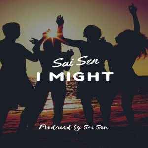 Listen to I Might (Explicit) song with lyrics from Sai Sen