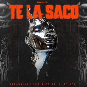 ดาวน์โหลดและฟังเพลง Te La Saco (feat. gloq 42 & Jey Jey) พร้อมเนื้อเพลงจาก Jaramillo LZF