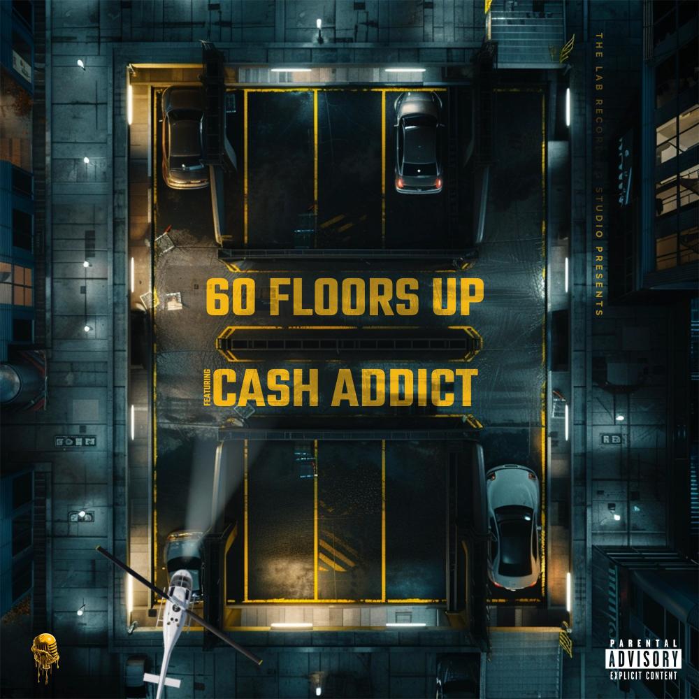 60 Floors Up (feat. Cashh Addict) (Explicit)