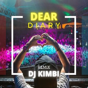 Dengarkan Dear Diary (Remix) lagu dari DJ KIMBI dengan lirik