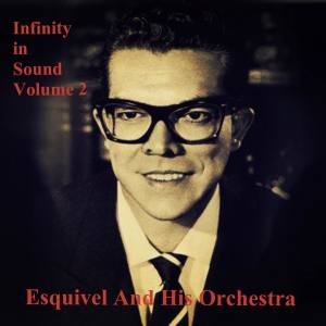 Album Infinity in Sound, Vol. 2 from Esquivel And His Orchestra