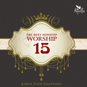 Album The Best Nonstop Worship, Vol. 15 oleh Yudi Hastono