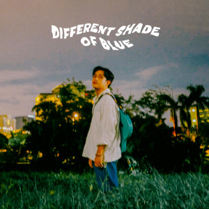 Dengarkan lagu Different Shade of Blue nyanyian Paolo Sandejas dengan lirik