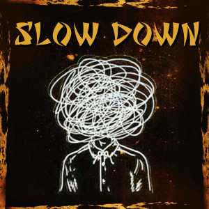 Listen to Slow Down song with lyrics from Jazzy Nanu