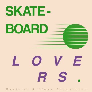 Magic AL的专辑Skateboard Lovers