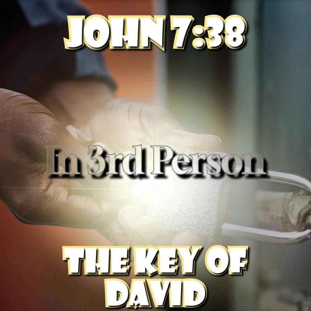The Key of David (feat. John 7:38) (Matthew 18:18-20 In 3rd Person)