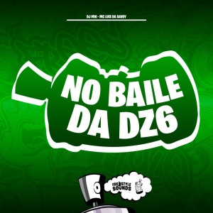Album No Baile Da Dz6 (Explicit) from DJ Mw