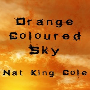 收聽Nat King Cole的Orange Coloured Sky歌詞歌曲