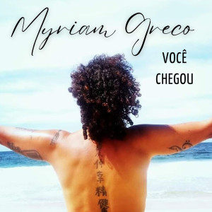 收聽Myriam Greco的Você Chegou歌詞歌曲