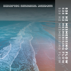 ดาวน์โหลดและฟังเพลง 528 Hz Mesmerising Flow พร้อมเนื้อเพลงจาก Seraphic Binaural Wisdom