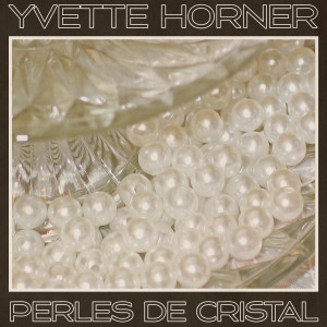 Yvette Horner的專輯Perles de Cristal (Remastered 2014)