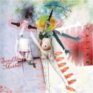 Calika的专辑Seedling Mother Seedling Mother