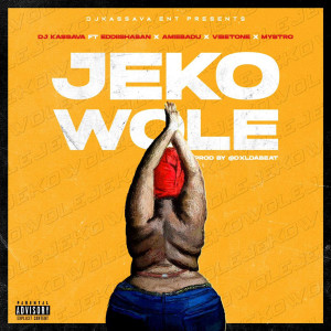 Listen to Jeko Wole (Explicit) song with lyrics from Djkassava
