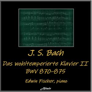 Album J. S. Bach: Das wohltemperierte Klavier II, Bwv 870–875 oleh Edwin Fischer