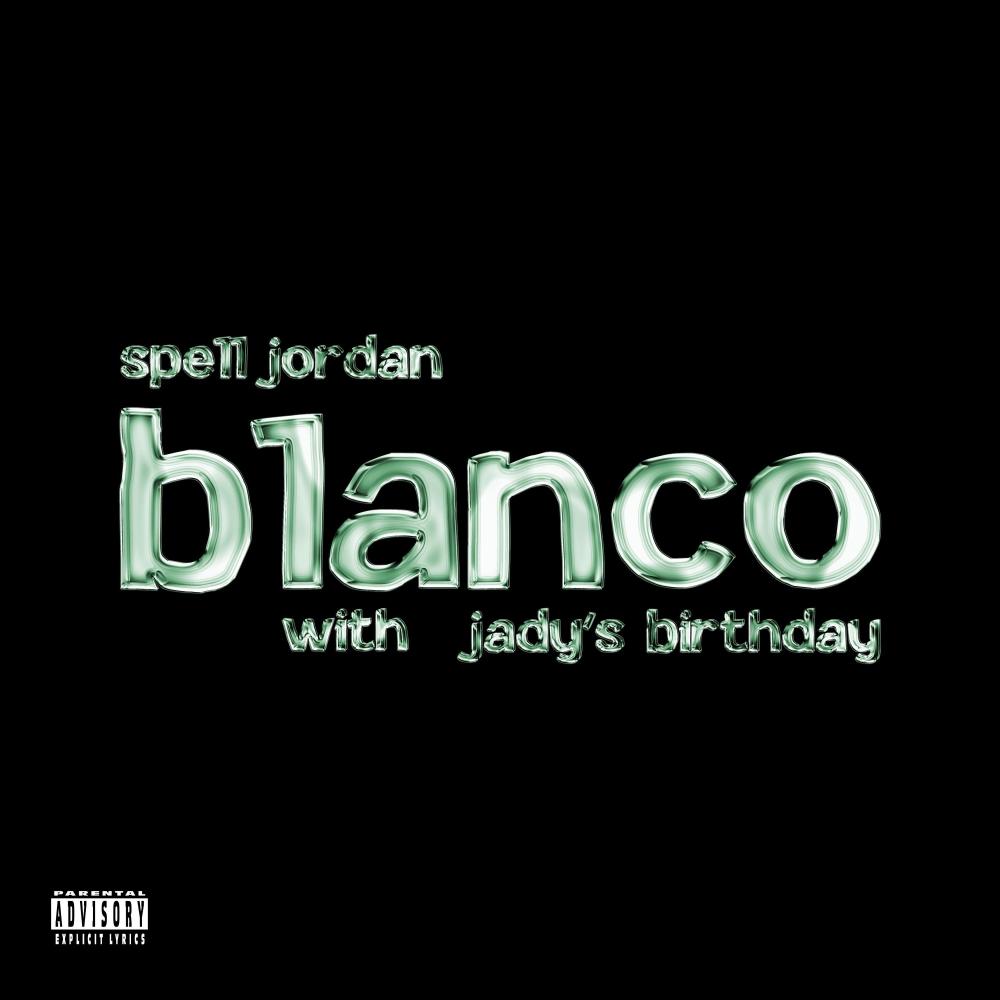 Blanco (feat. JADY'S BIRTHDAY) (Explicit)