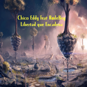 Listen to Libertad Que Encadena song with lyrics from Chico Eddy