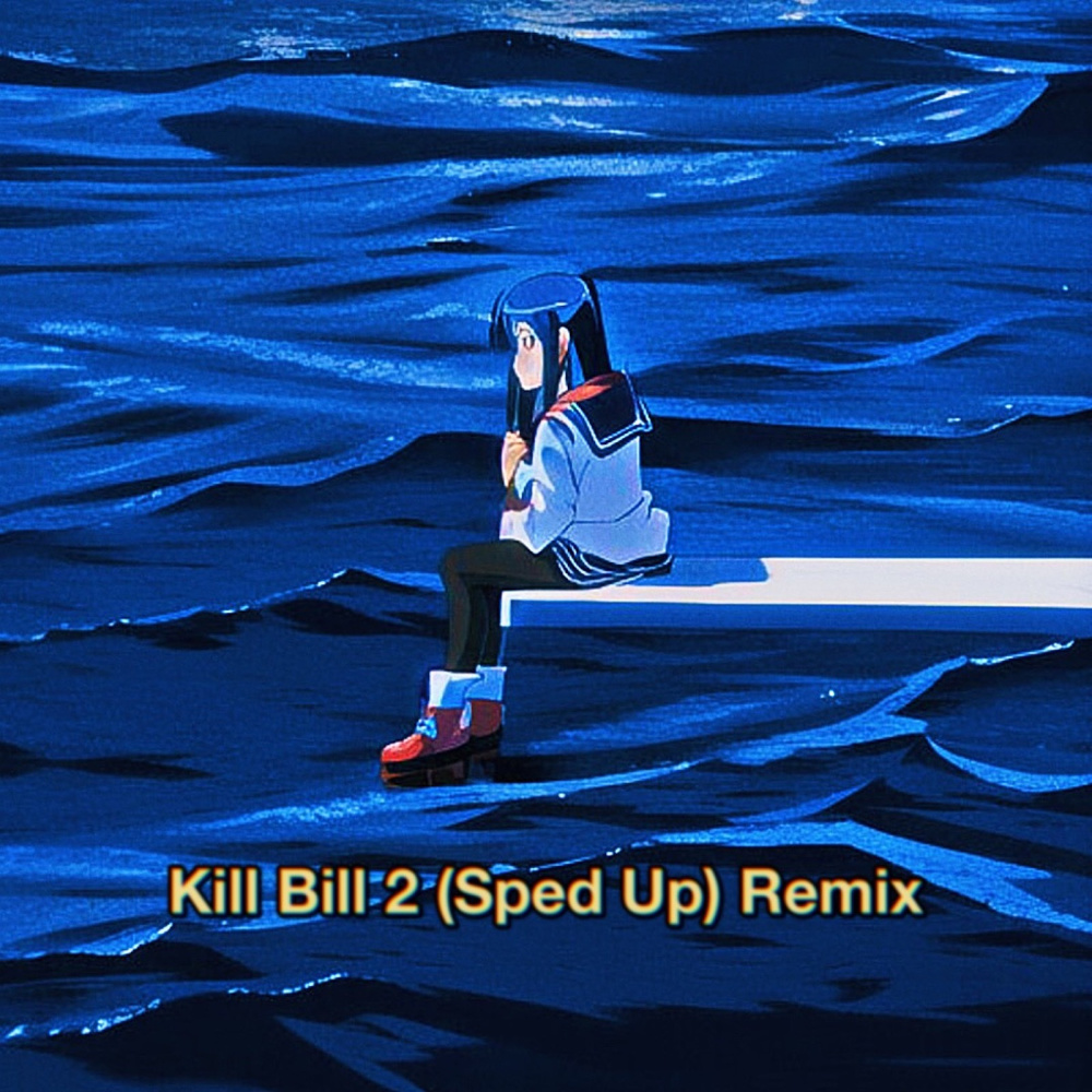 Kill Bill 2 (Sped Up) (Remix)