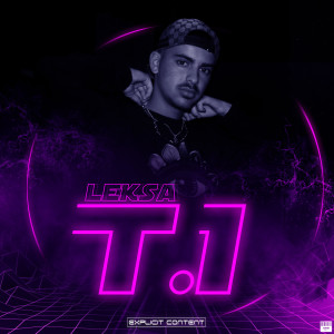ดาวน์โหลดและฟังเพลง T.I (Explicit) พร้อมเนื้อเพลงจาก Leksa