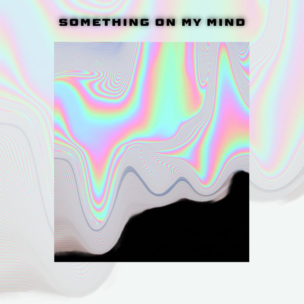 Something On My Mind (Explicit)