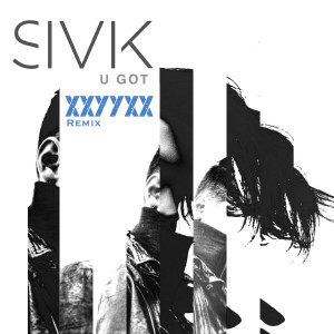 อัลบัม U Got (XXYYXX Remix) ศิลปิน SIVIK