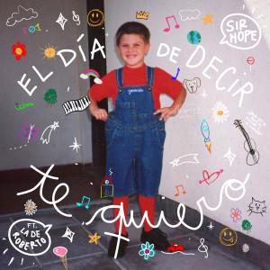 Listen to El día de decir te quiero song with lyrics from Sir Hope
