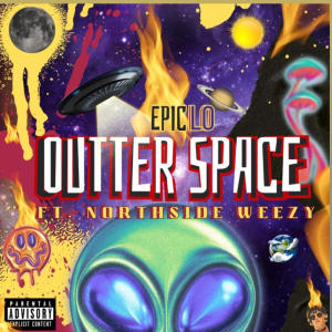 收聽Epic Lo'的OutterSpace (feat. Northside Weezy) (Remix|Explicit)歌詞歌曲