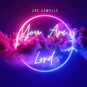 ดาวน์โหลดและฟังเพลง You Are Lord พร้อมเนื้อเพลงจาก Zoe Camylle
