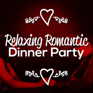 Romantic Dinner Party Music With Relaxing Instrumental Piano的專輯Relaxing Romantic Dinner Party