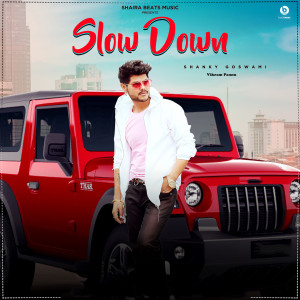 Dengarkan lagu Slow Down nyanyian Shanky Goswami dengan lirik