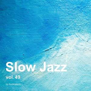 日本羣星的專輯Slow Jazz, Vol. 49 -Instrumental BGM- by Audiostock