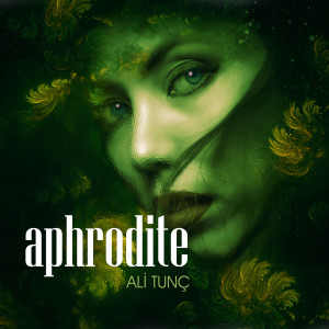 Dengarkan Aphrodite lagu dari Ali Tunç dengan lirik